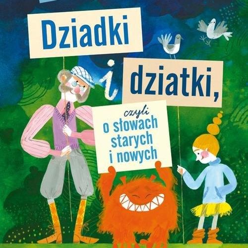 dziadki i dziatki czyli o słowach starych i nowych